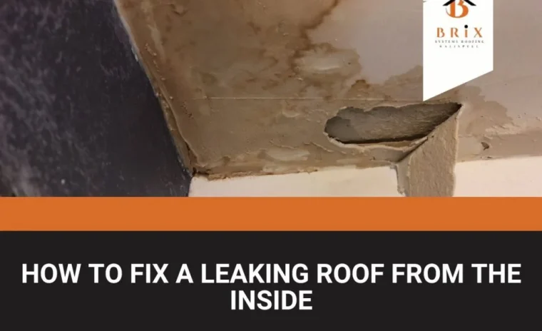 How to Fix a Leaking Roof from the Inside